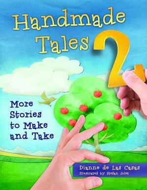 Handmade Tales 2: More Stories to Make and Take by Dianne de Las Casas