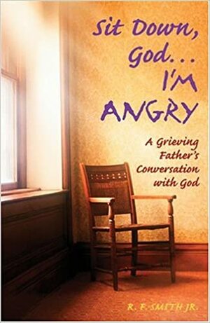 Sit Down God... I'm Angry by R.F. Smith