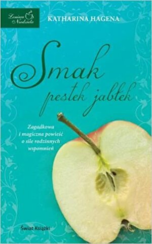 Smak pestek jabłek by Katharina Hagena