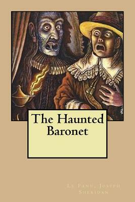 The Haunted Baronet by J. Sheridan Le Fanu