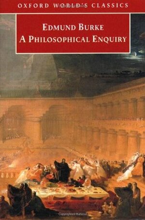 A Philosophical Enquiry into the Origin of our Ideas of the Sublime and Beautiful by Edmund Burke, Adam Phillips