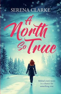 A North So True: A Near & Far Novel by Serena Clarke