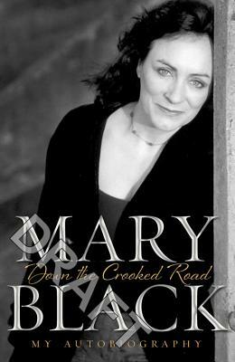 Down the Crooked Road: My Autobiography by Mary Black