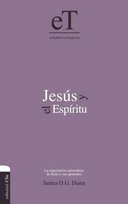 Jesús Y El Espíritu: La Experiencia Carismática de Jesús Y Sus Apóstoles. by James D. G. Dunn