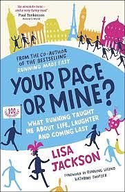 Your Pace or Mine?: What Running Taught Me About Life, Laughter and Coming Last by Lisa Jackson