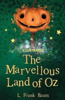 The Marvelous Land of Oz Illustrated by L. Frank Baum