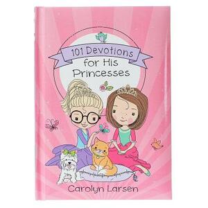 101 Devotions for His Princesses by Carolyn Larsen