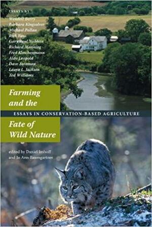 Farming and the Fate of Wild Nature: Essays on Conservation-based Agriculture by Daniel Imhoff