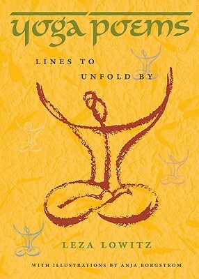 Yoga Poems: Lines to Unfold By by Anja Borgstrom, Leza Lowitz