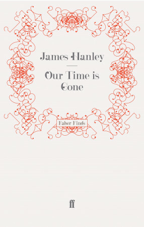 Our Time is Gone by James Hanley
