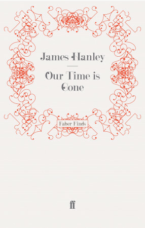 Our Time is Gone by James Hanley