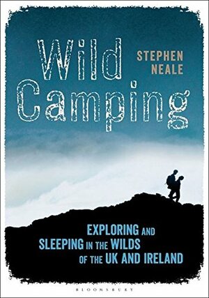 Wild Camping: A guide to wild camping and foraging in Britain and Ireland by Stephen Neale