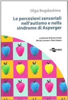 Le percezioni sensoriali nell'autismo e nella sindrome di Asperger by Olga Bogdashina, Olga Bogdashina