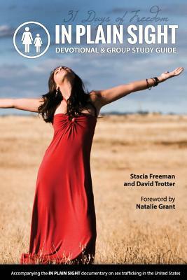 In Plain Sight: 31 Day Devotional & Group Study Guide by Stacia Freeman, David Trotter