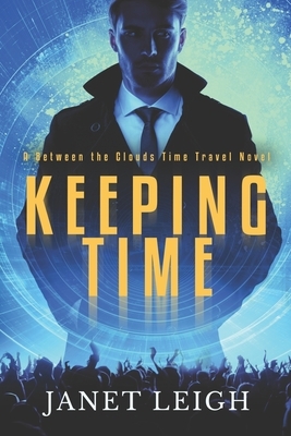 Keeping Time: A Between The Clouds Time Travel Novel by Janet Leigh