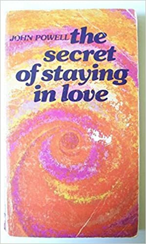 Books By John Powell: Unconditional Love/Why Am I Afraid To Tell You Who I Am/The Secret Of Staying In Love/Fully Human, Fully Alive by John Joseph Powell