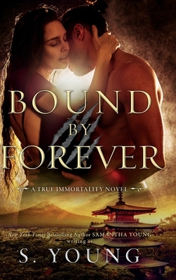 Bound by Forever (A True Immortality Novel) by S. Young
