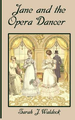 Jane and the Opera Dancer by Sarah J. Waldock