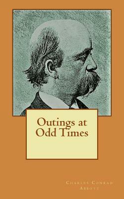 Outings at Odd Times by Charles Conrad Abbott