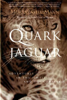 The Quark and the Jaguar: Adventures in the Simple and the Complex by Murray Gell-Mann