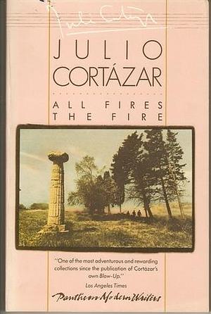 ALL FIRES THE FIRE by Julio Cortázar, Suzanne Jill Levine