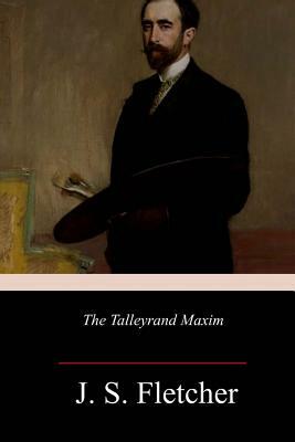 The Talleyrand Maxim by J. S. Fletcher