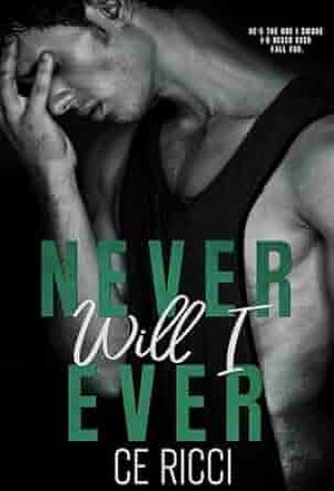 Never Will I Ever by CE Ricci