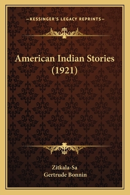 American Indian Stories by Gertrude Bonnin, Zitkála-Šá