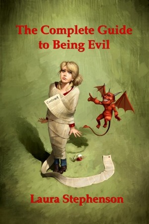 The Complete Guide to Being Evil by Laura Stephenson