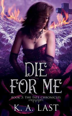 Die For Me by K.A. Last