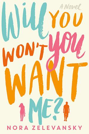 Will You Won't You Want Me?: A Novel by Nora Zelevansky