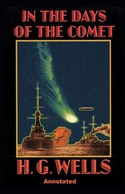 In the Days of the Comet Annotated by H.G. Wells