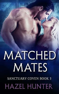 Matched Mates (Book Three of the Sanctuary Coven Series): A Witch and Warlock Romance Novel by Hazel Hunter