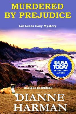 Murdered by Prejudice: A Liz Lucas Cozy Mystery Series by Dianne Harman