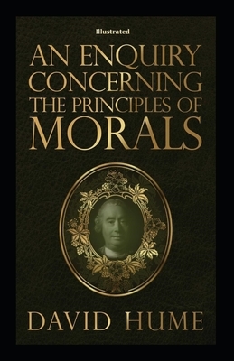 An Enquiry Concerning the Principles of Morals Illustrated by David Hume