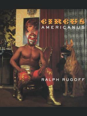 Circus Americanus by Ralph Rugoff
