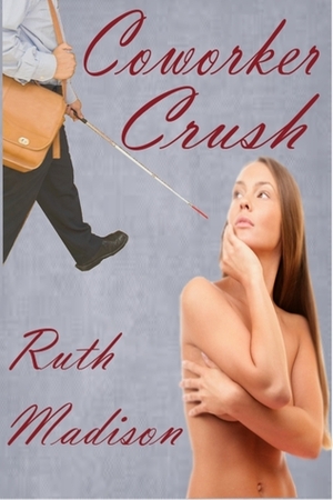 Coworker Crush by Ruth Madison