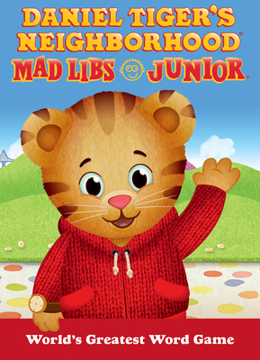 Daniel Tiger's Neighborhood Mad Libs Junior by Mad Libs