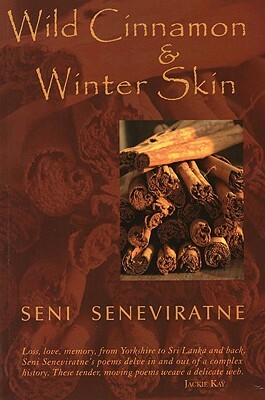 Wild Cinnamon and Winter Skin by Seni Seneviratne