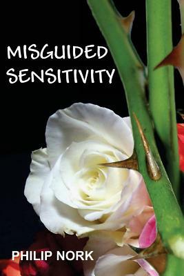 Misguided Sensitivity by Philip Nork