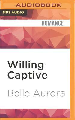 Willing Captive by Belle Aurora