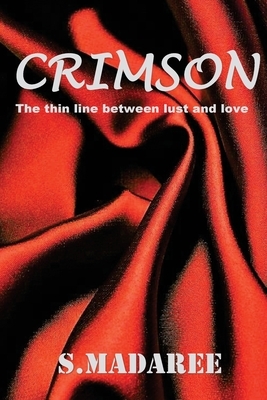 Crimson: The thin line between lust and love by S. Madaree