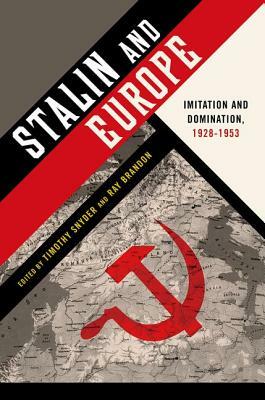 Stalin and Europe: Imitation and Domination, 1928-1953 by 