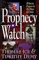 Prophecy Watch by Timothy J. Demy, Thomas Ice