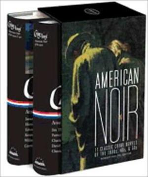 American Noir: 11 Classic Crime Novels of the 1930s, 40s, & 50s: A Library of America Boxed Set by Robert Polito