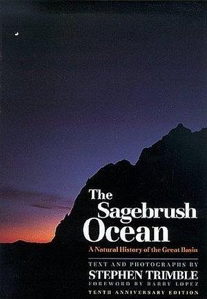 The Sagebrush Ocean: A Natural History of the Great Basin by Stephen Trimble, Stephen Trimble