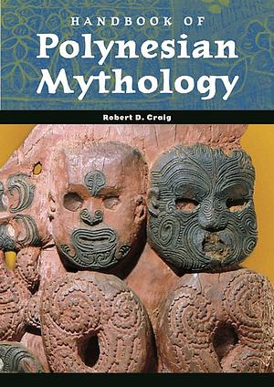 Handbook of Polynesian Mythology by Robert D. Craig