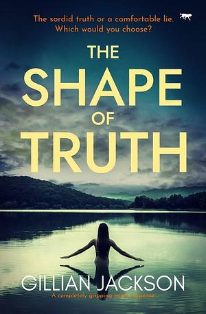 The Shape of Truth: A completely gripping crime suspense by Gillian Jackson, Gillian Jackson