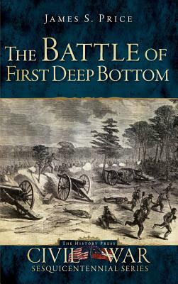 The Battle of First Deep Bottom by James S. Price