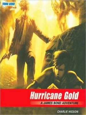 Hurricane Gold: Young Bond Series, Book 4 by Charlie Higson, Gerard Doyle